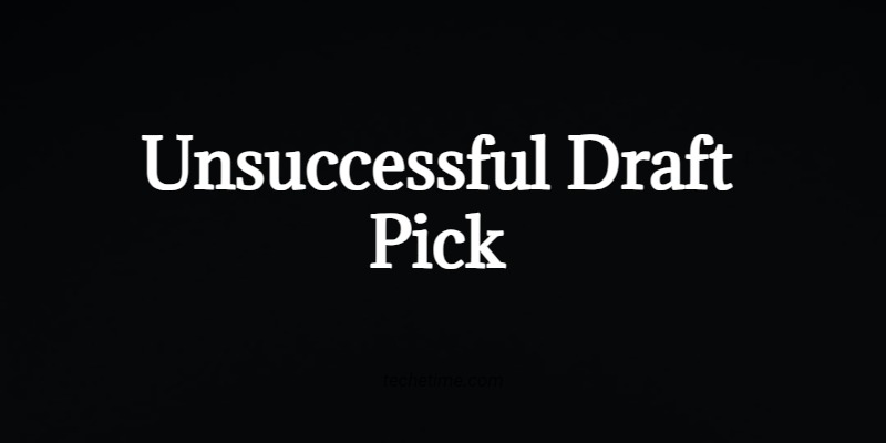 Unsuccessful Draft Pick