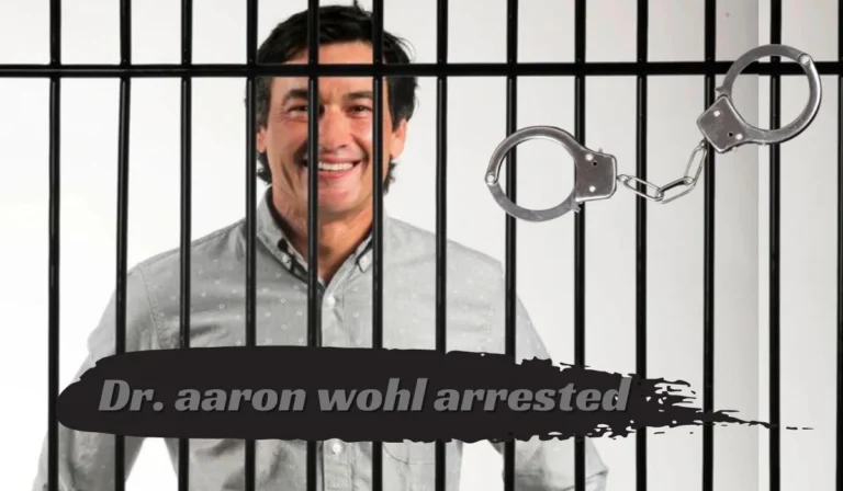 Dr Aaron Wohl Arrested: The Shocking Truth Behind the Controversial Case